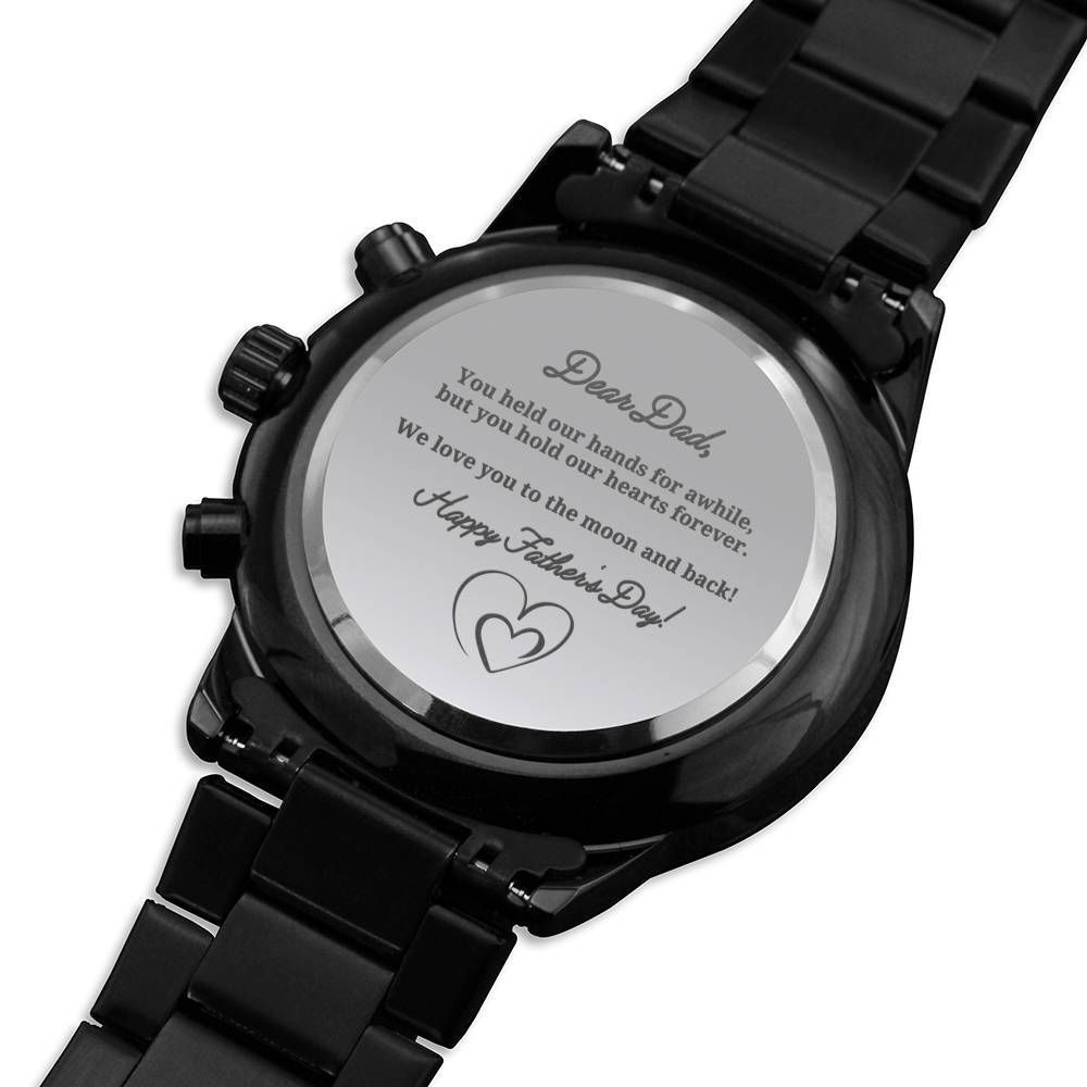 Dear Daddy You Hold Our Hearts Forever Gift For Dad Engraved Customized Black Chronograph Watch