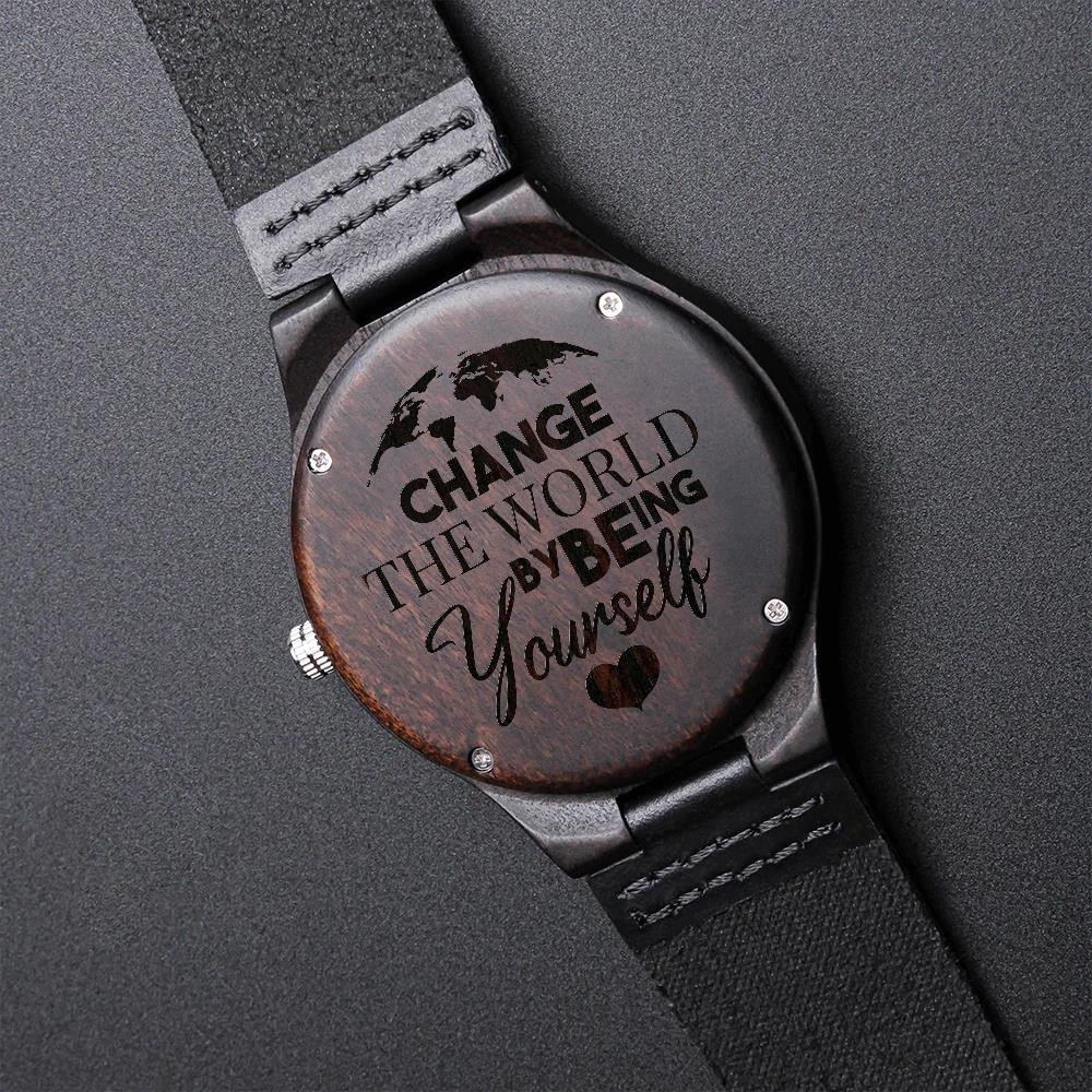 Engraved Wooden Watch Change The World By Being Yourself Gift For Him