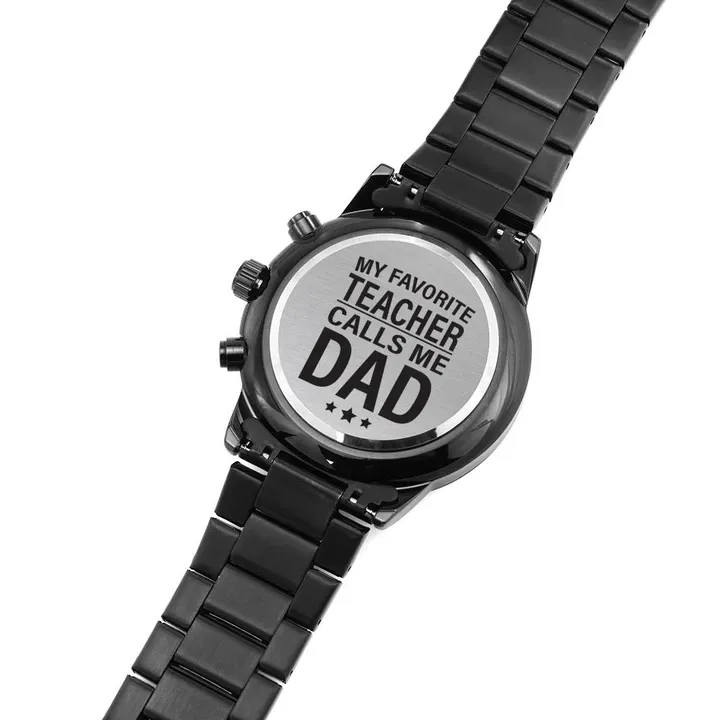 Gift For Dad My Favorite Teacher Calls Me Dad Engraved Customized Black Chronograph Watch