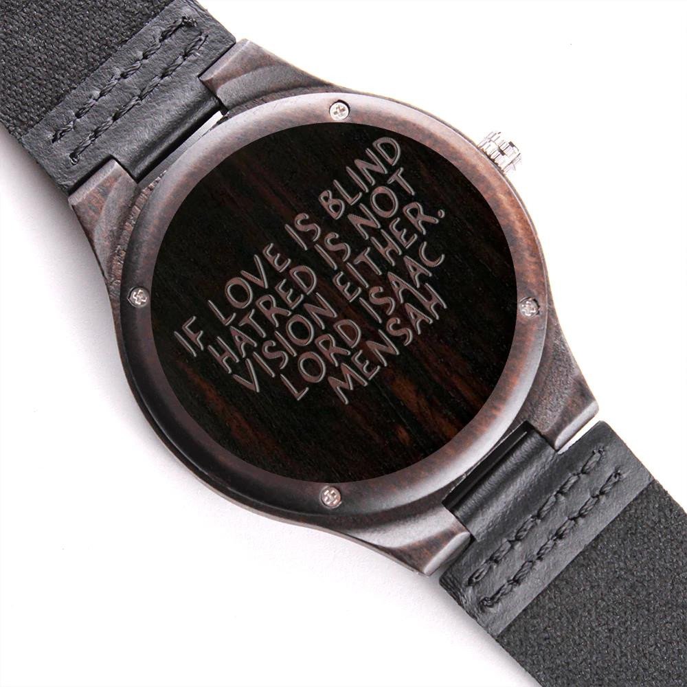 If Love Is Blind Hatred Is Not Vision Either Engraved Wooden Watch
