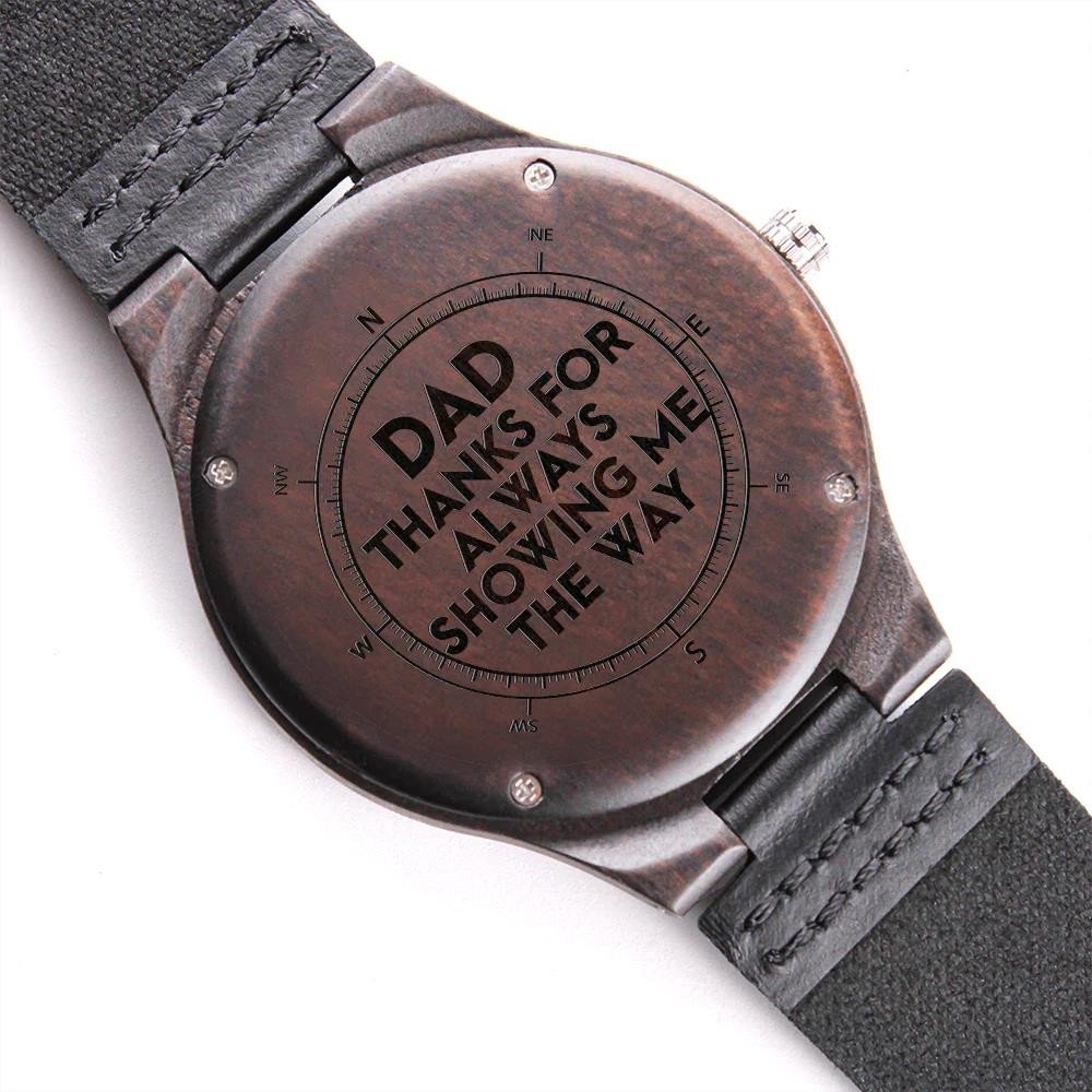 Unique Gift For Dad Thanks For Always Showing Me The Way Engraved Wooden Watch