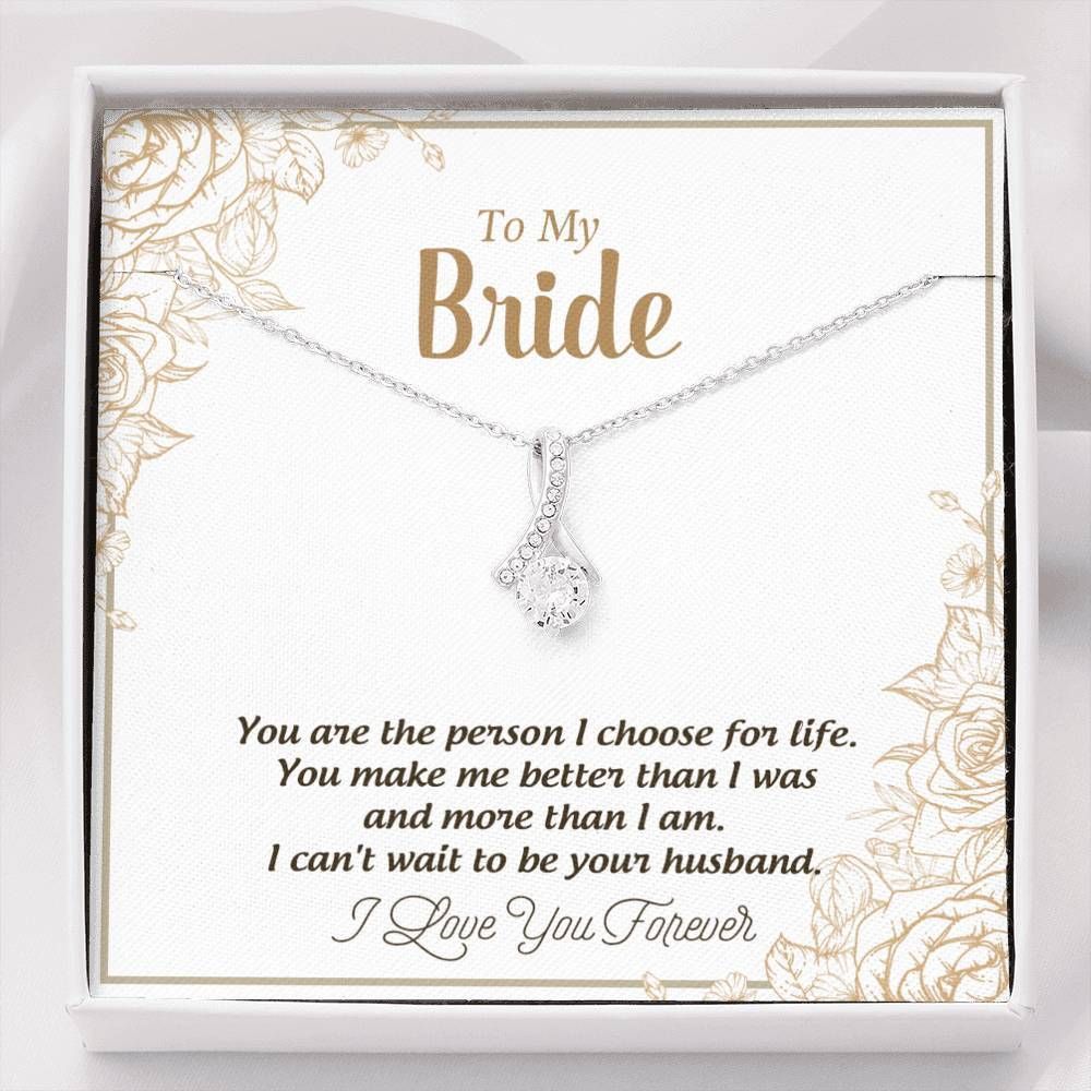 Alluring Beauty Necklace Giving Pride You Are The Person I Choose For Life