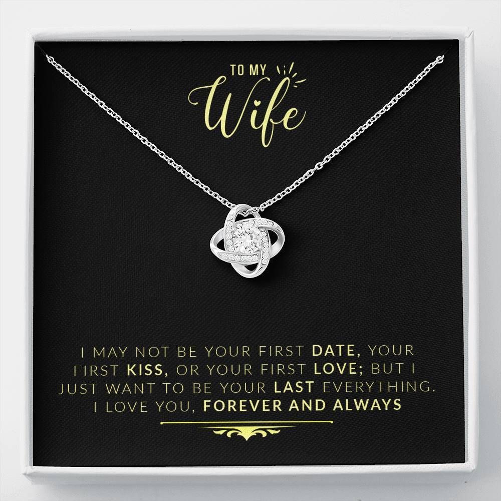 Be Your Last Everything Love Knot Necklace Gift For Wife