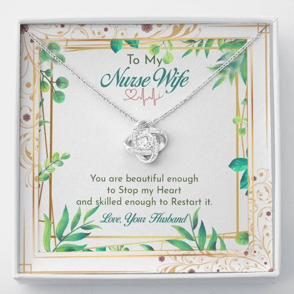 Beautiful Enough To Stop My Heart Love Knot Necklace Gift For Nurse Wife