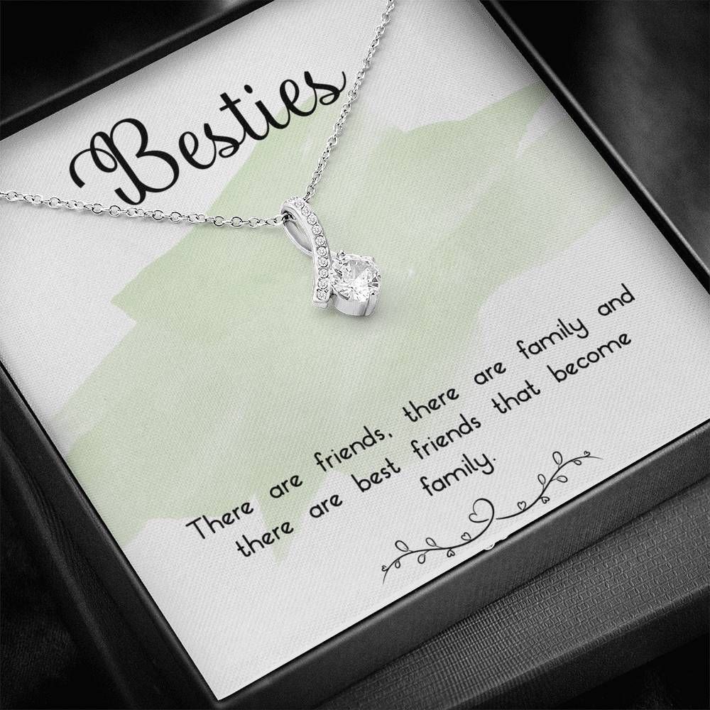 Bestie There Are Friends Become Family Alluring Beauty Necklace Gift For Friend