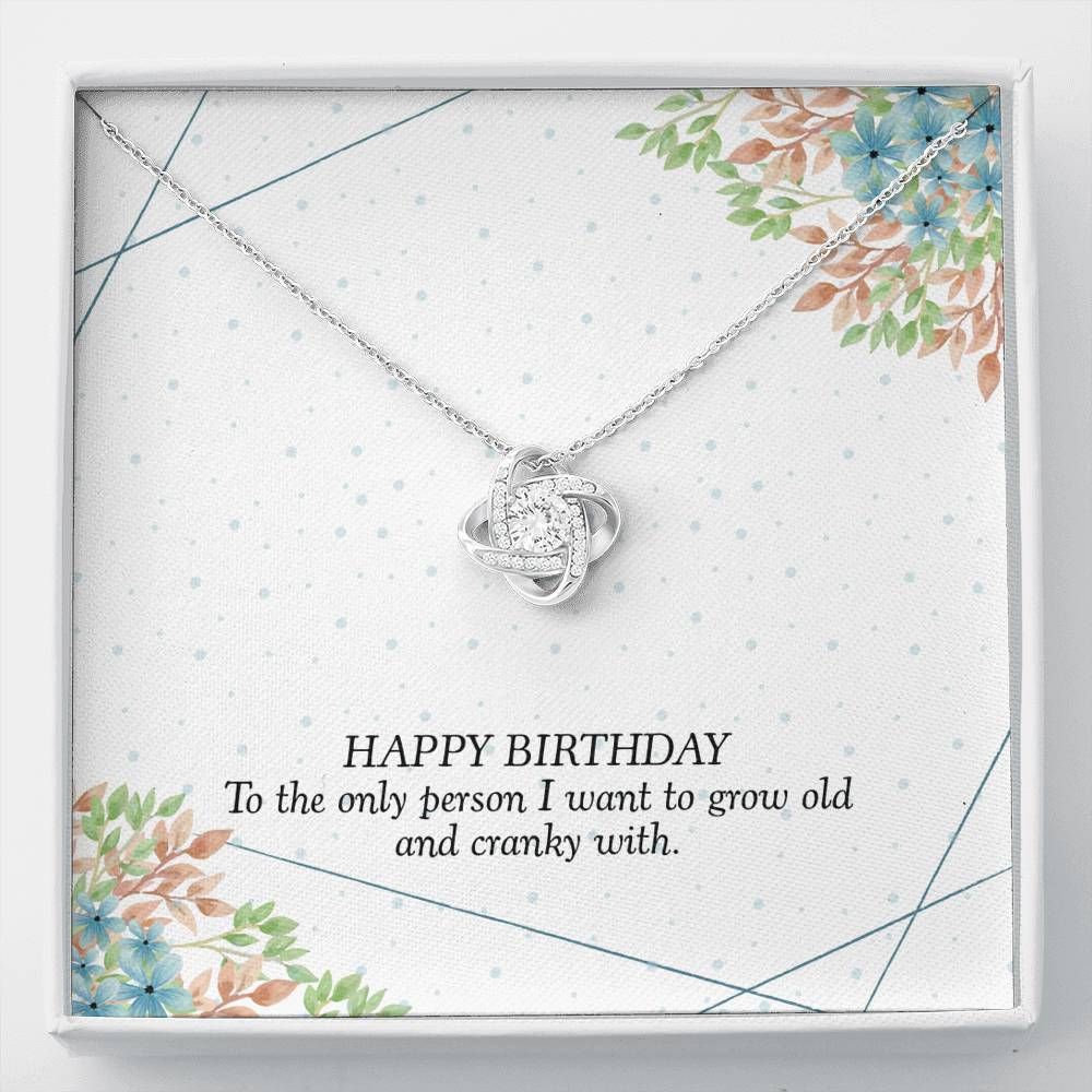 Birthday To Person I Want To Grow Old Love Knot Necklace