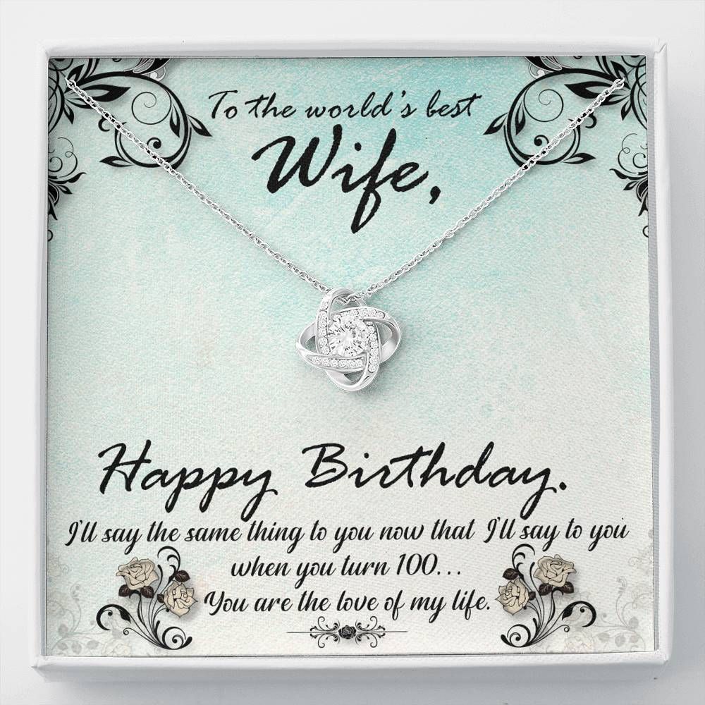 Birthday When You Turn 100 Love Knot Necklace For Wife
