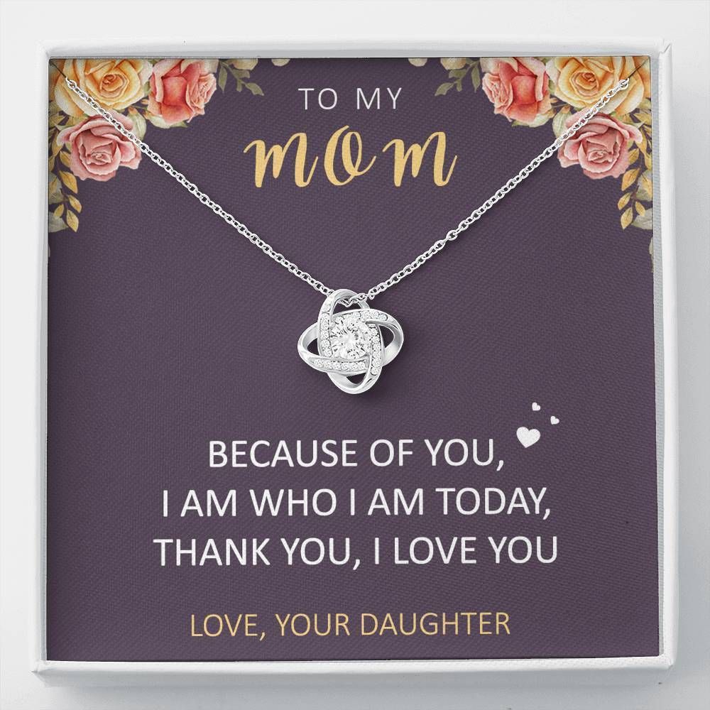 Daughter Gift For Mom Love Knot Necklace Because Of You Thank You