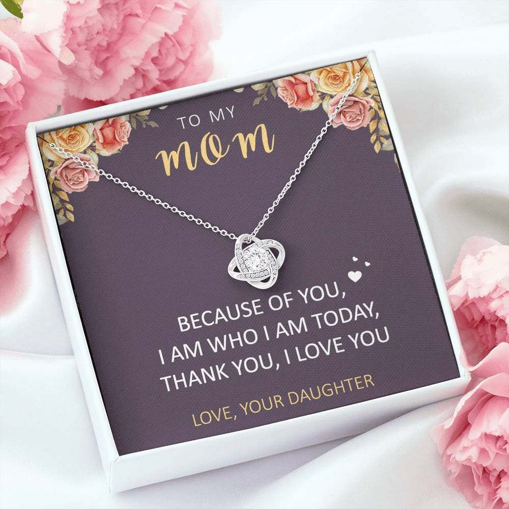 Daughter Gift For Mom Love Knot Necklace Because Of You Thank You