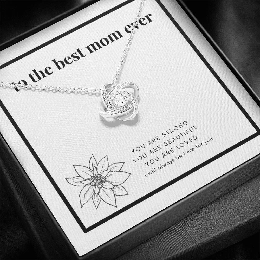 Ever You Are Strong You Are Beautiful Love Knot Necklace Gift For Best Mom