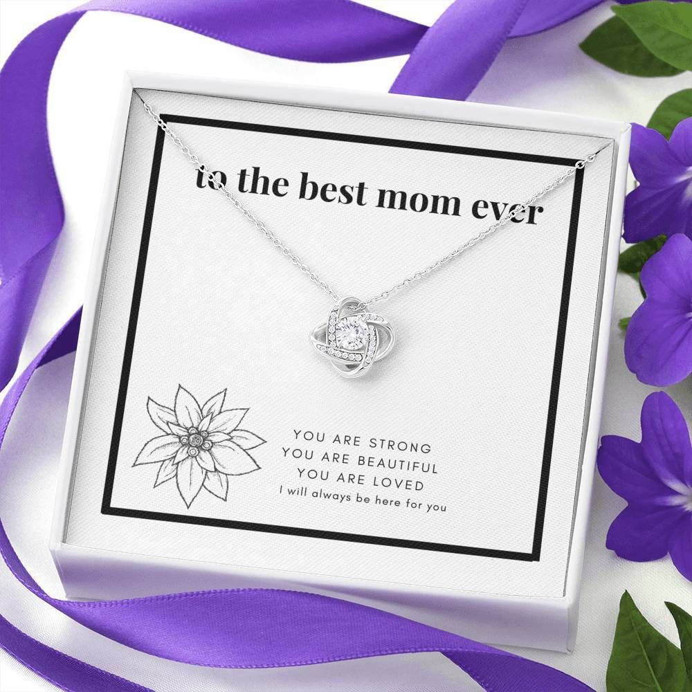 Ever You Are Strong You Are Beautiful Love Knot Necklace Gift For Best Mom