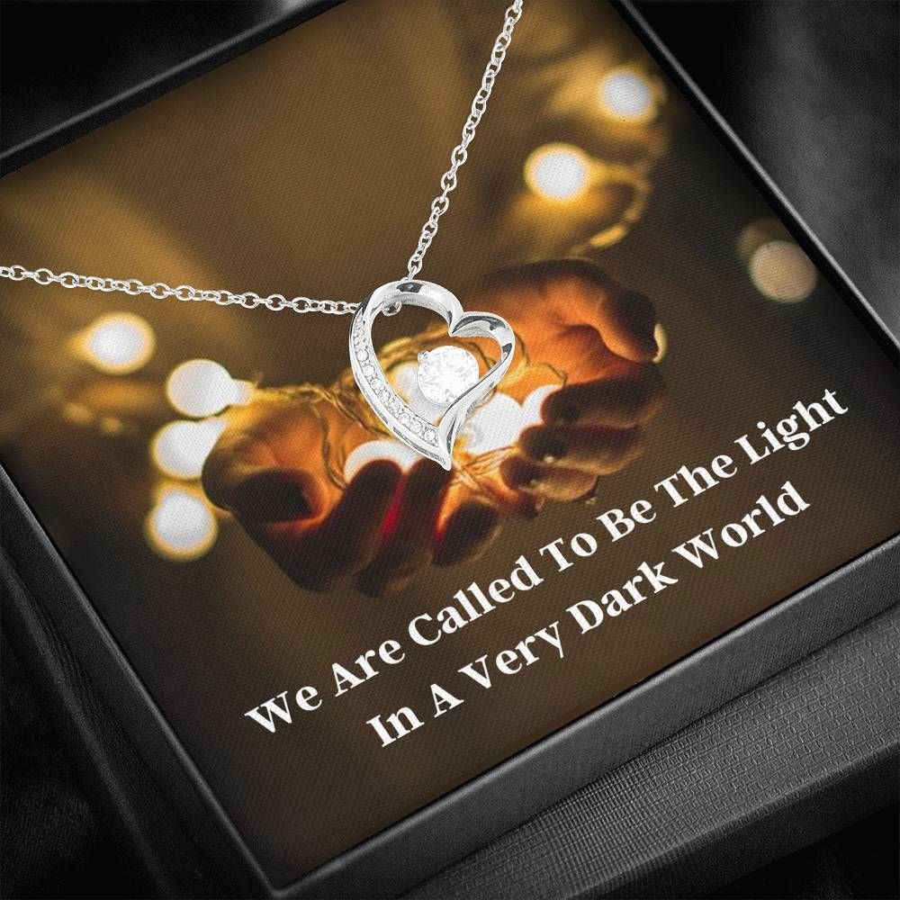 Forever Love Necklace We Are Called To Be The Light In A Very Dark World