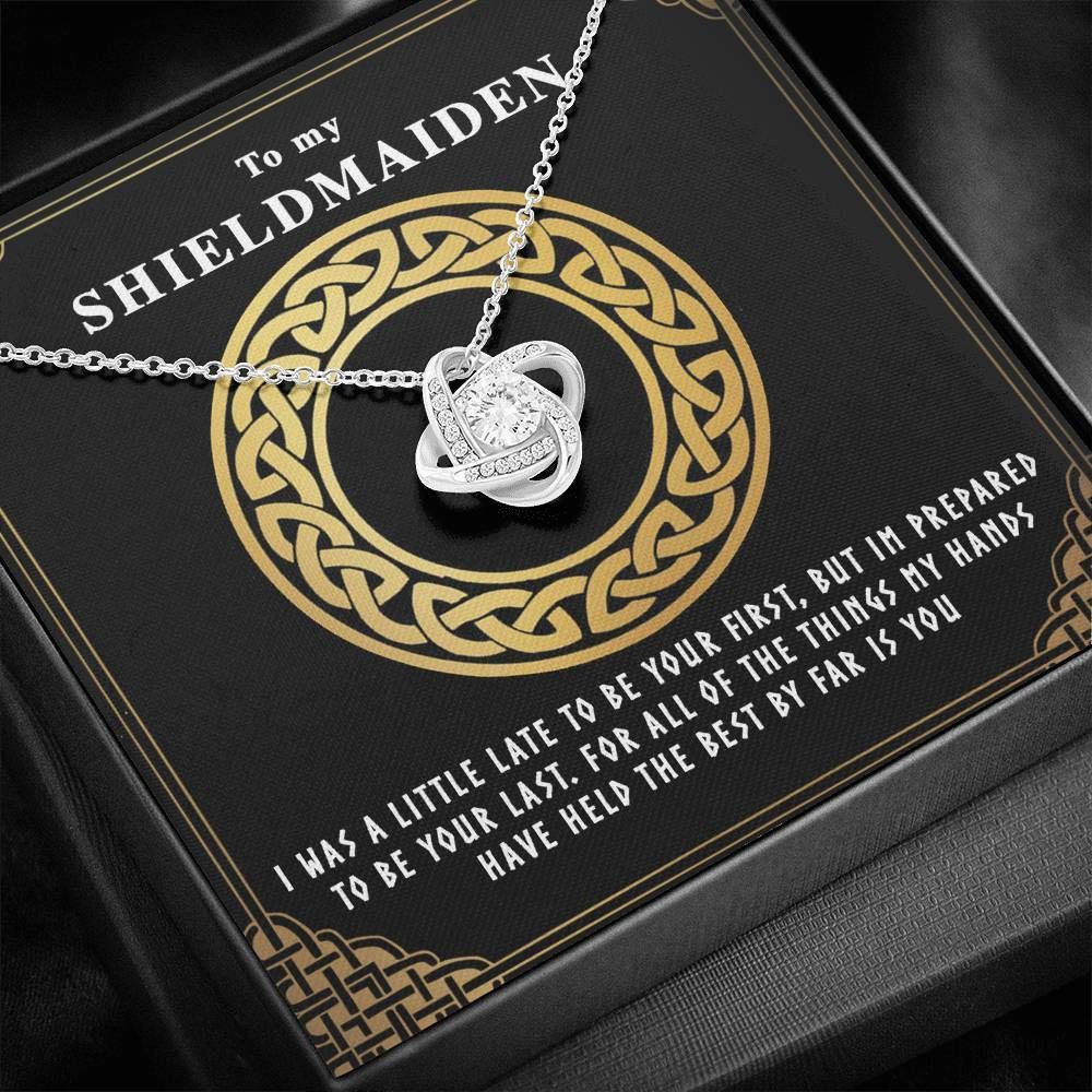 Gift For Her My Shieldmaiden I Was A Little Late To Be Your First Love Knot Necklace