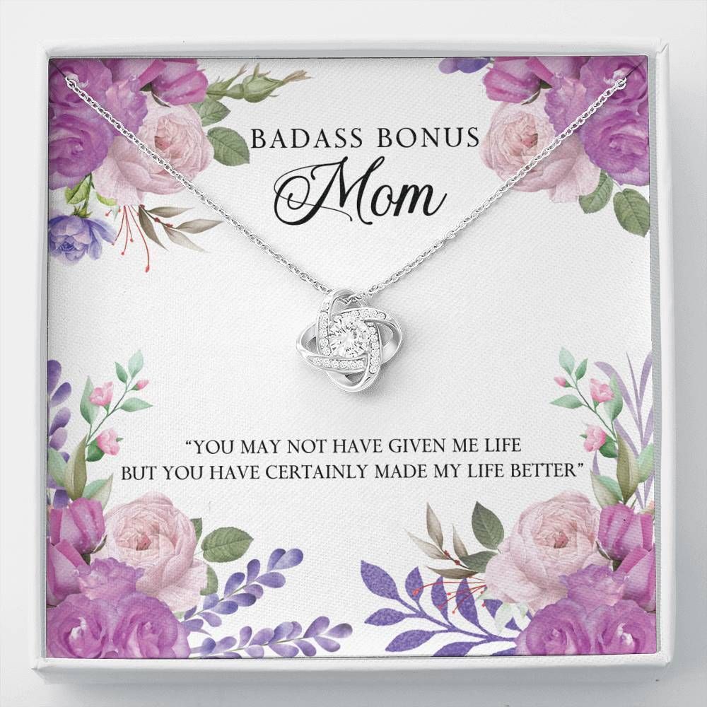 Gift For Mom Bonus Mom Love Knot Necklace You Have Certainly Made My Life Better