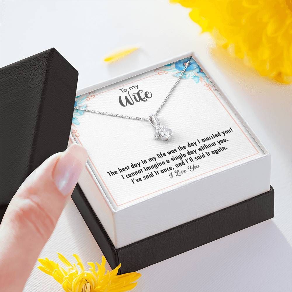 Gift For Wife The Best Day Was The Day I Married You Alluring Beauty Necklace