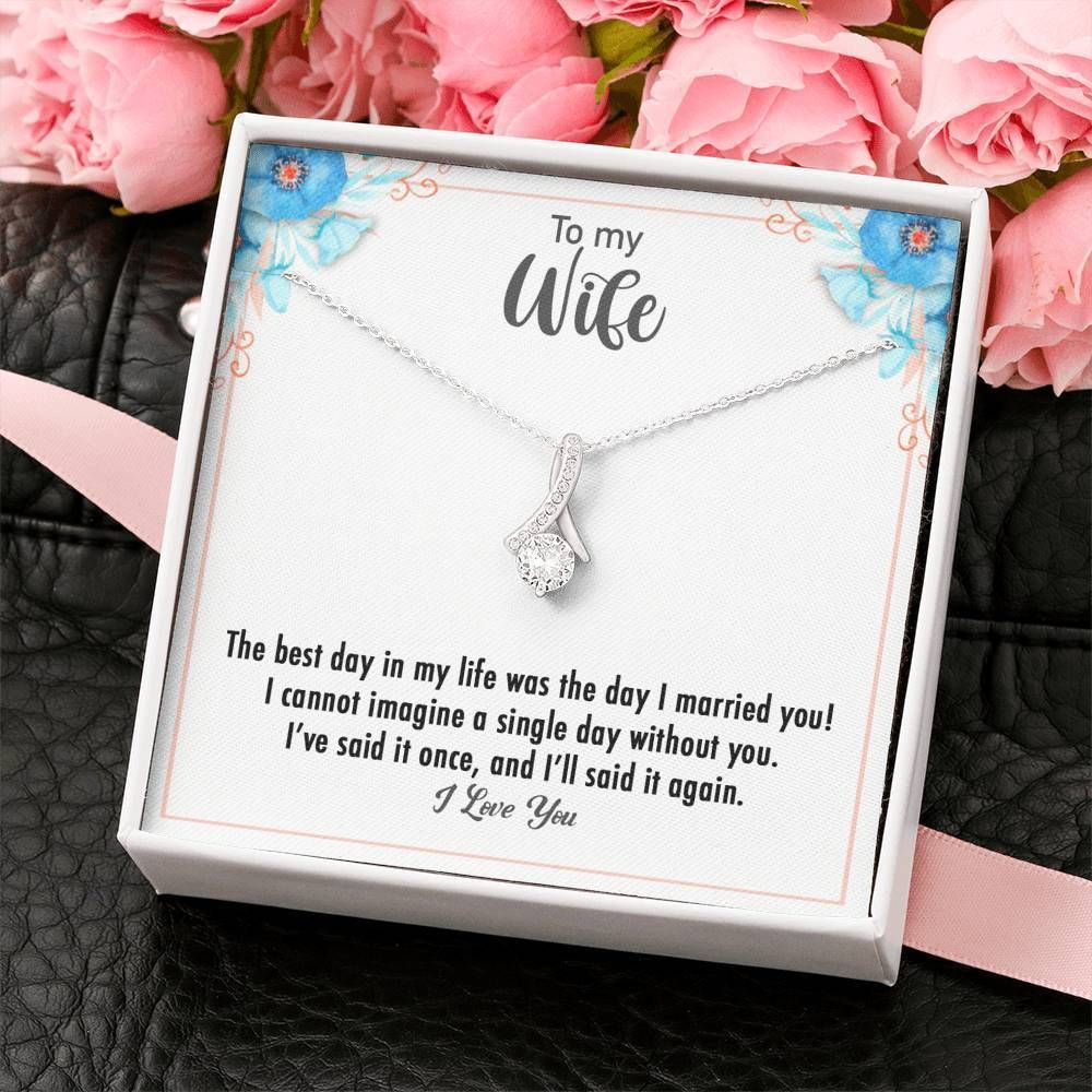 Gift For Wife The Best Day Was The Day I Married You Alluring Beauty Necklace