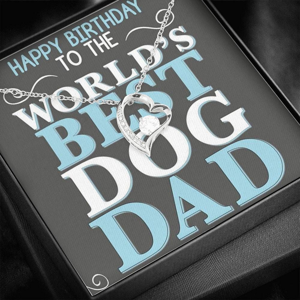Happy Birthday To The World’s Best Dog Dad Silver Forever Love Necklace Giving Dad