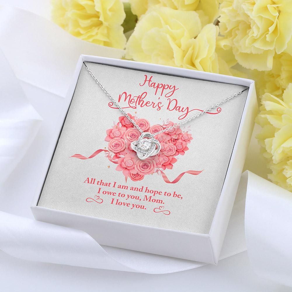 Happy Mother's Day Love Knot Necklace Gift For Mom All That I Am And Hope To Be