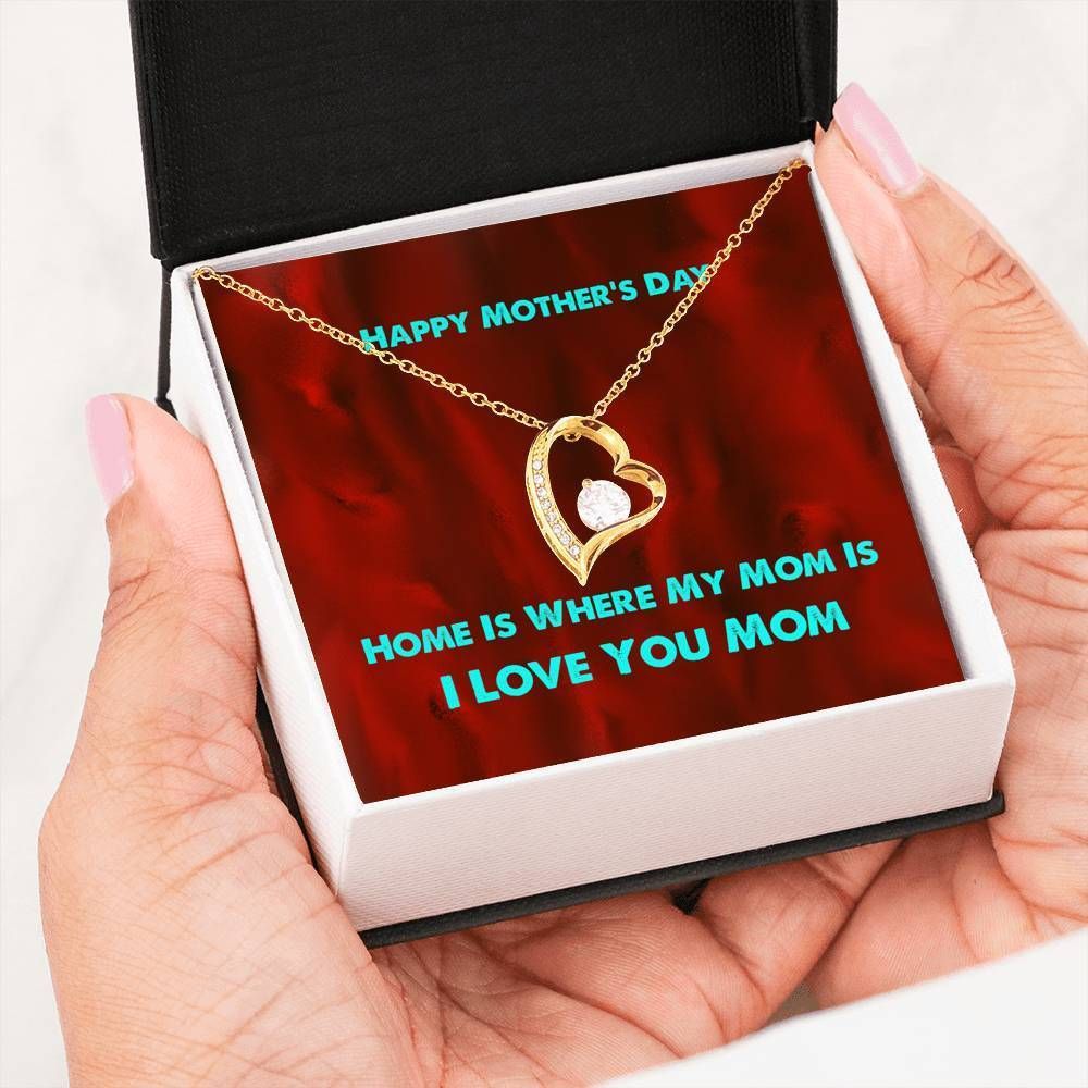 Home Is Where My Mom Is Forever Love Necklace Gift For Women