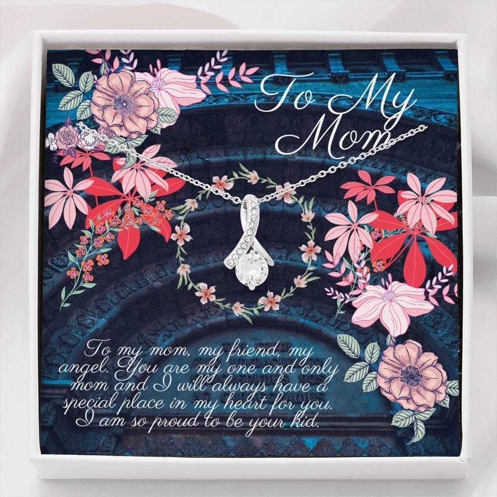 I Am So Proud To Be Your Kid Alluring Beauty Necklace Giving Mom
