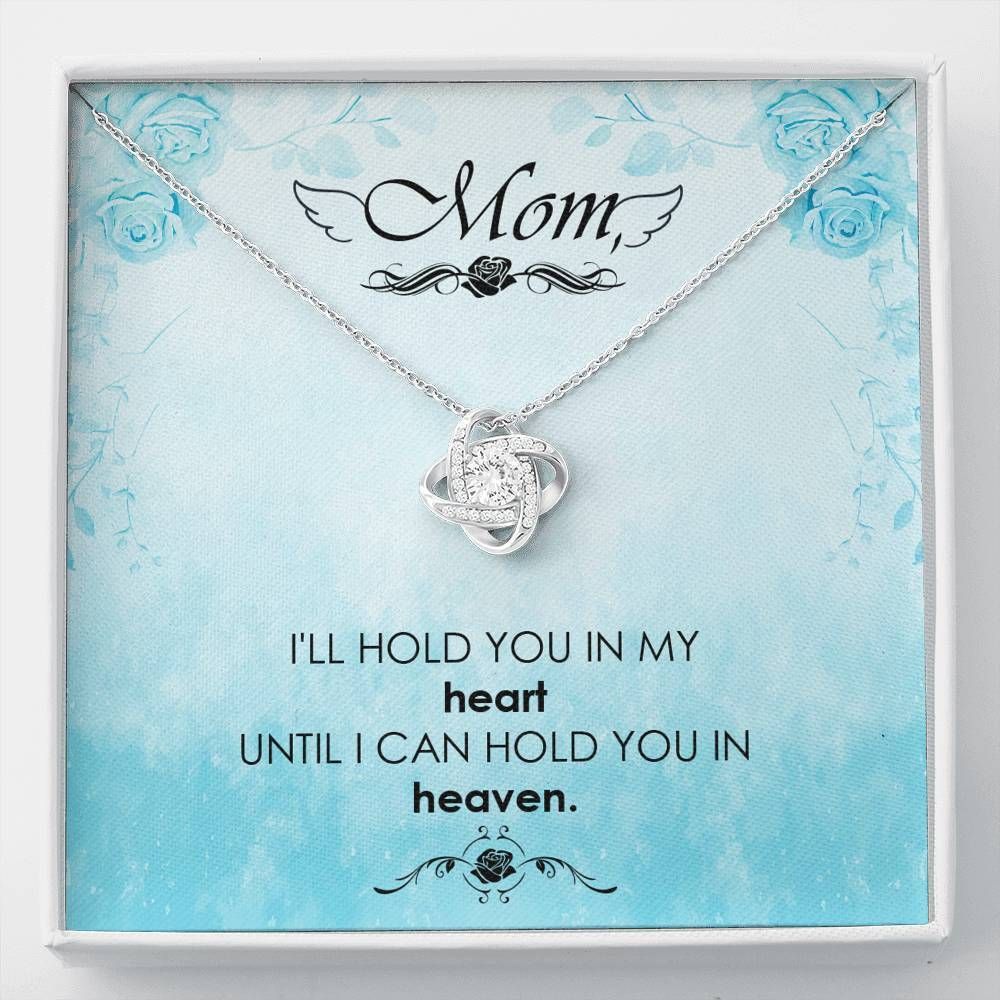 I Can Hold You In Heaven Love Knot Necklace Gift For Mom
