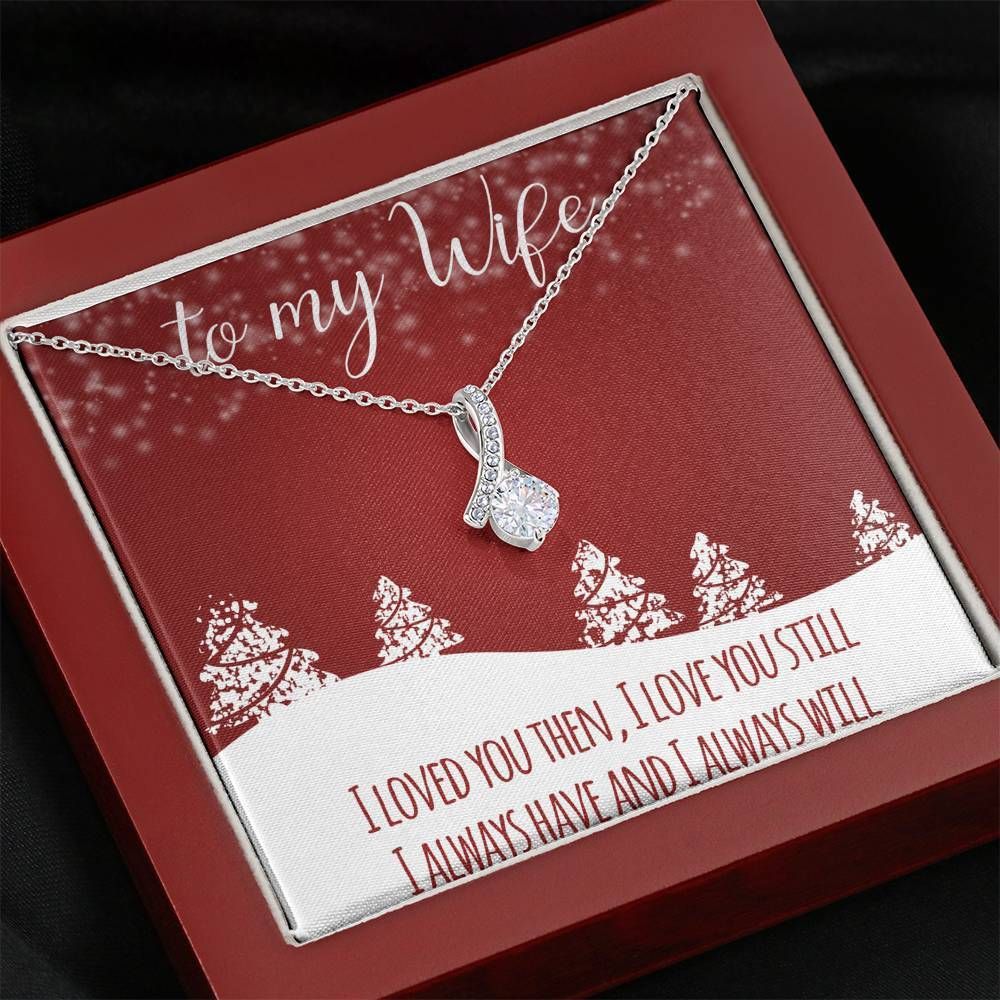 I Loved You Then Christmas Giving Wife Alluring Beauty Necklace
