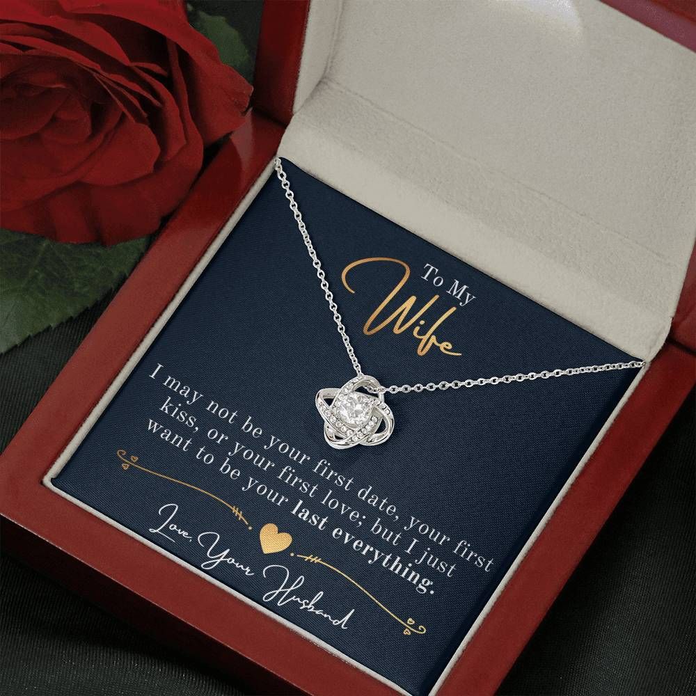 I Want To Be Your Last Everything Love Knot Necklace Gift For Her