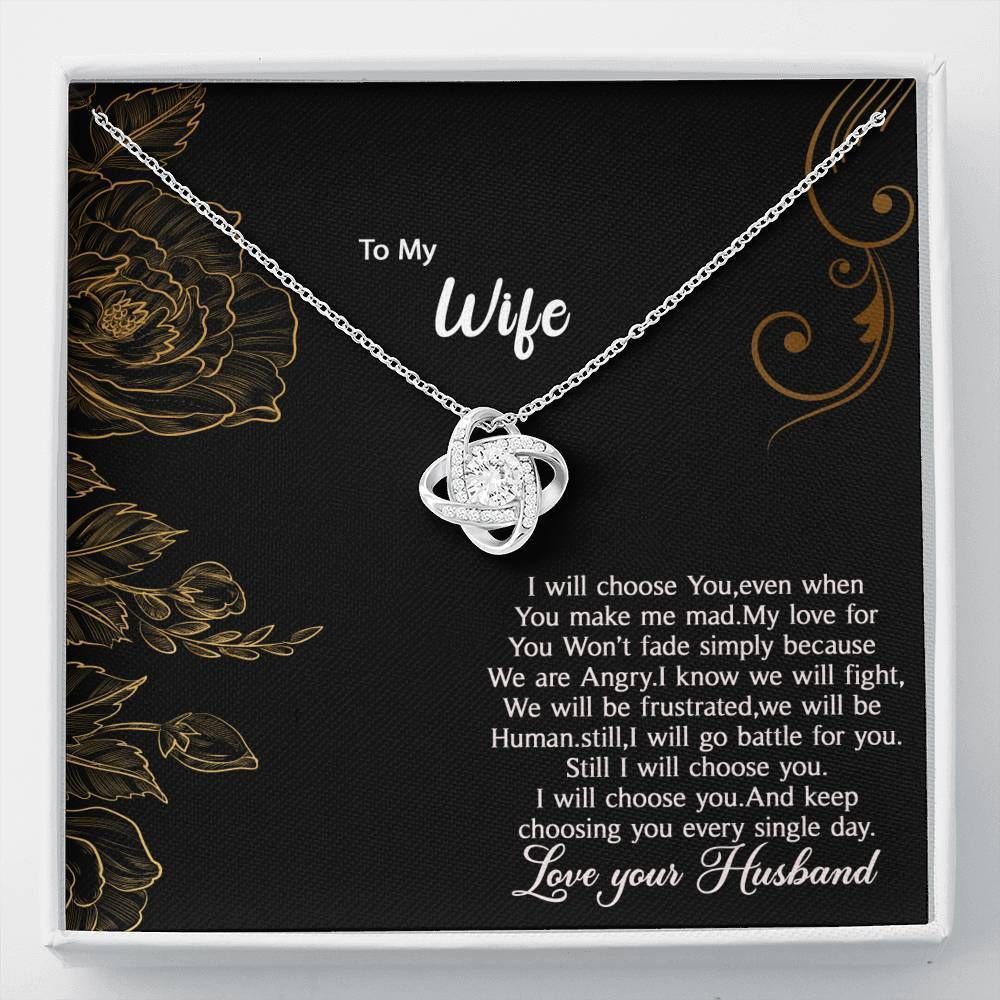 I Will Choose You Even When You Made Me Made Love Knot Necklace