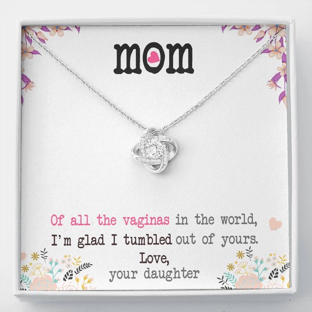 I'm Glad I Tumbled Out Of Yours Gift For Mom 14K White Gold Love Knot Necklace