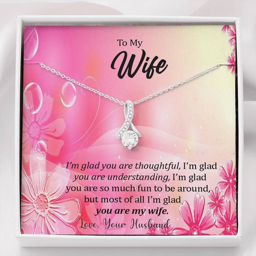 I'm Glad You Are Thoughtful Alluring Beauty Necklace Gift For Wife