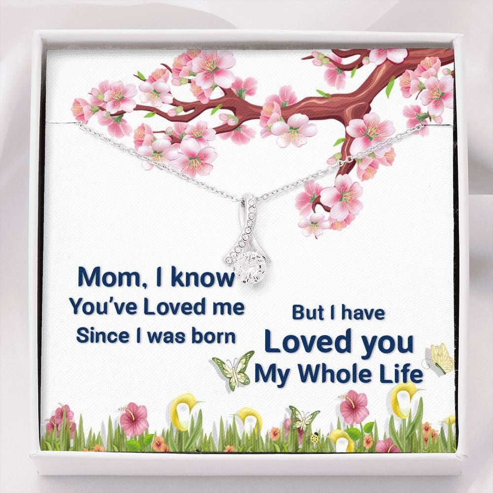 I've Loved You My Whole Life Alluring Beauty Necklace Present For Mama