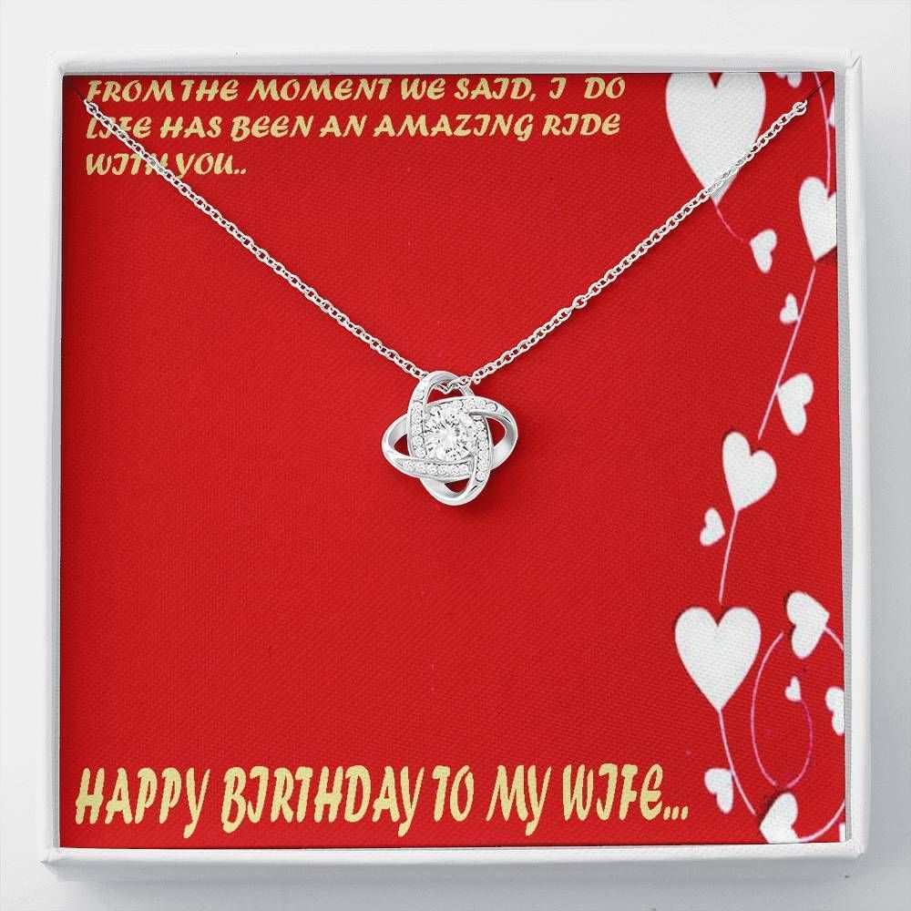 Life Has Been An Amazing Ride With You Love Knot Necklace Birthday For Wife