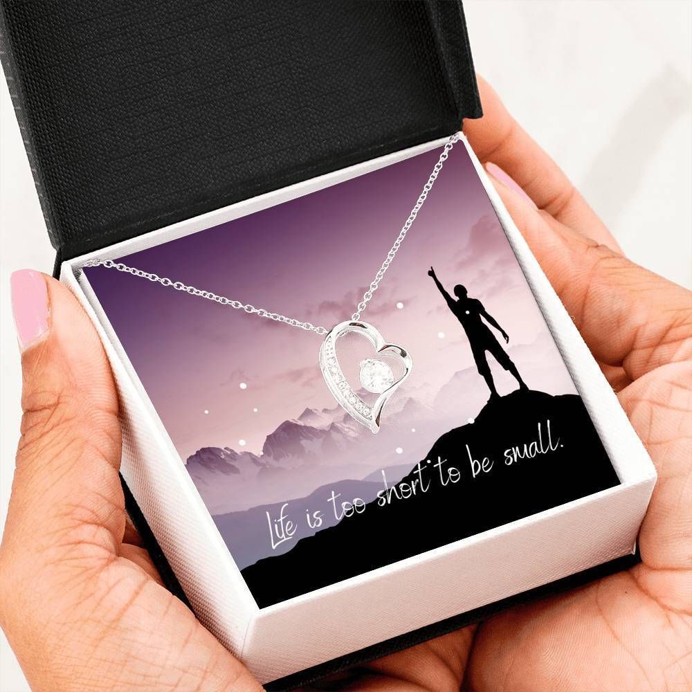 Life Is Too Short To Be Small Forever Love Necklace Gift For Women