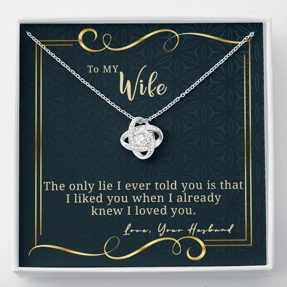 Love Knot Necklace For Wife My Love For You Is No Lie