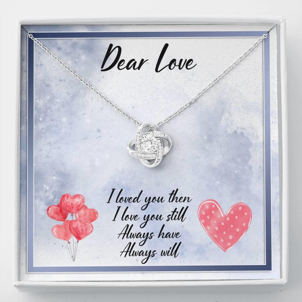 Love Knot Necklace Gift For Girlfriend I Love You Then I Love You Still