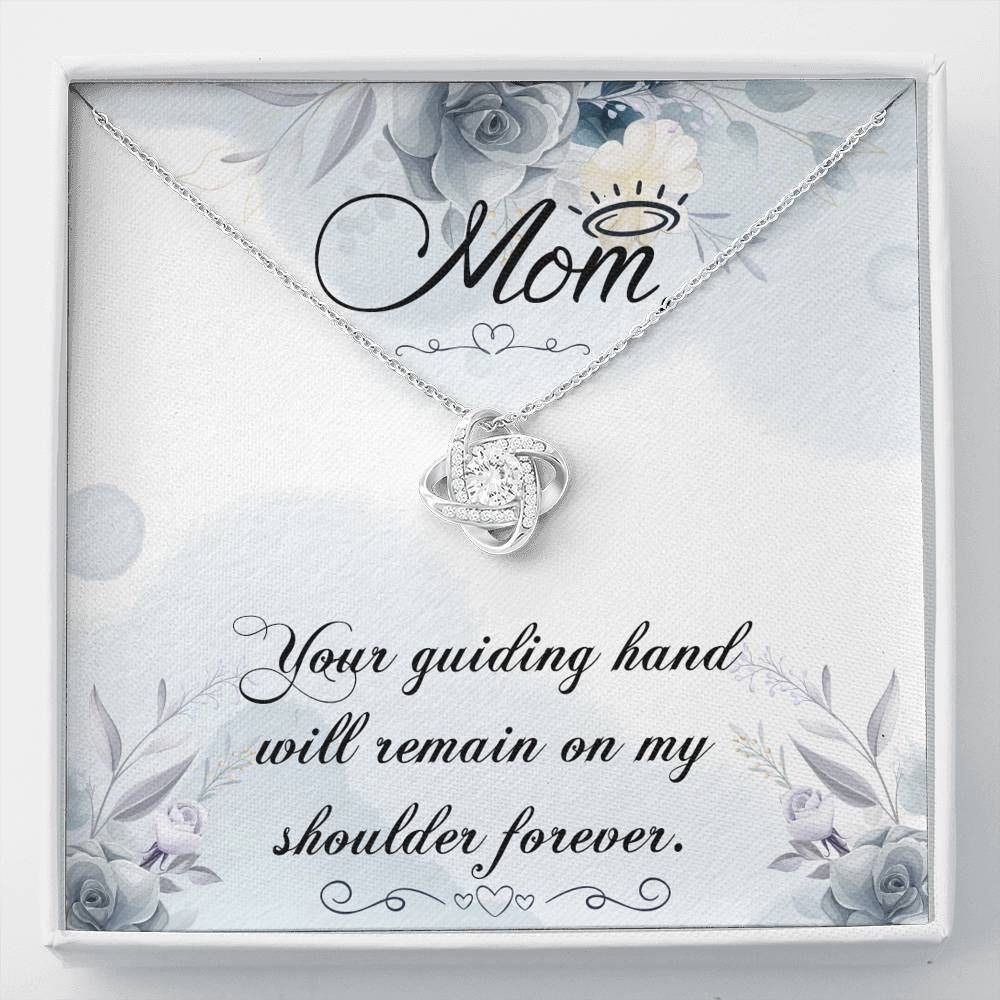 Love Knot Necklace Gift For Mom Your Guiding Hand Will Remain On My Shoulder