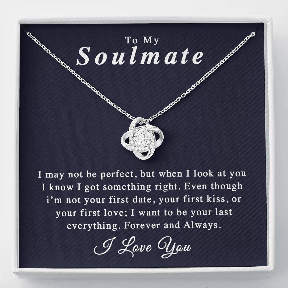 Love Knot Necklace Soulmate Gift For Her I Want To Be Your Last Everything Forever And Always