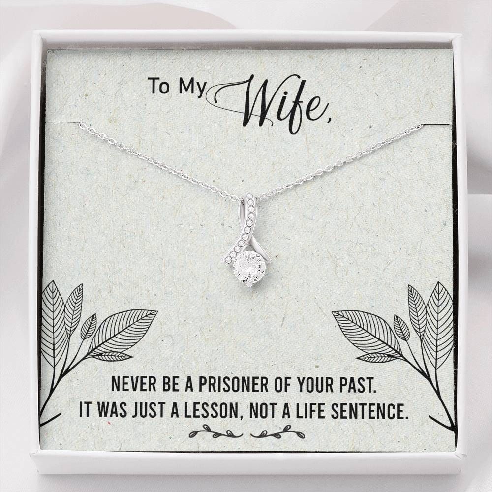 Never Be A Prisoner Of Past Gift For Wife Alluring Beauty Necklace