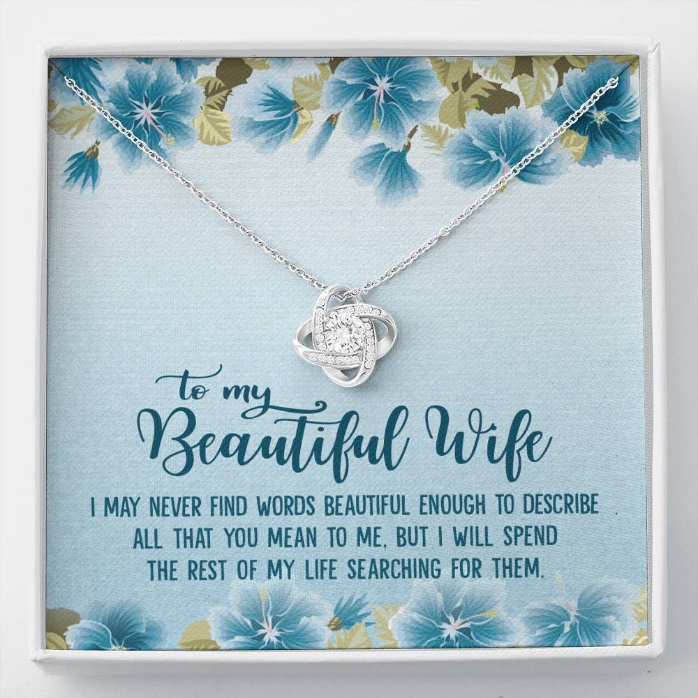 Never Find The Words Beautiful Enough To Describe Love Knot Necklace Gift For Wife