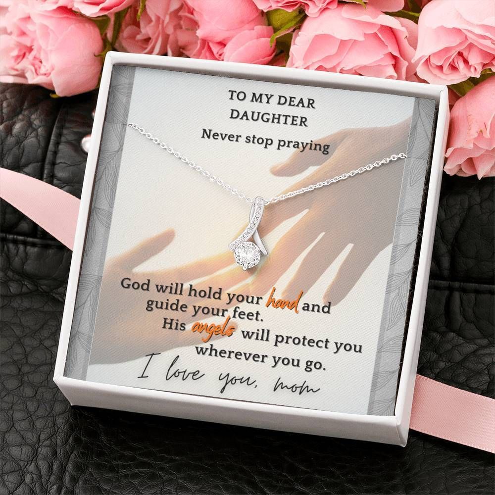 Never Stop Praying   Alluring Beauty Necklace For Daughter