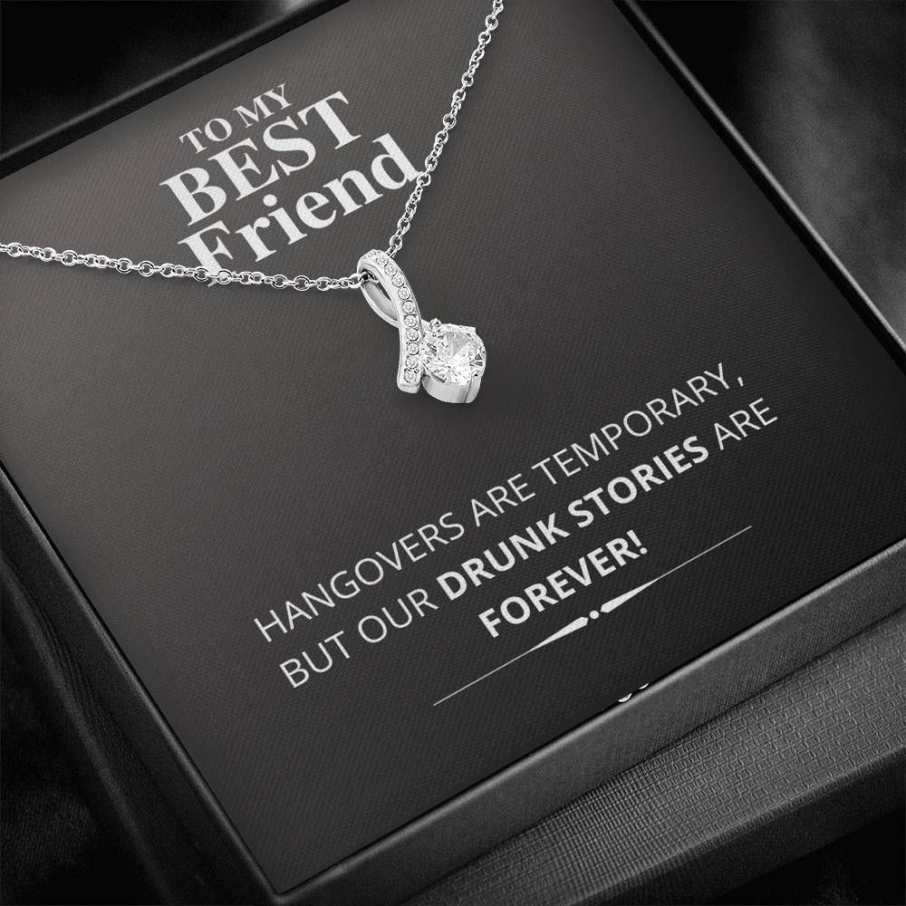 Our Drunk Stories Are Forever Alluring Beauty Necklace Gift For Friend