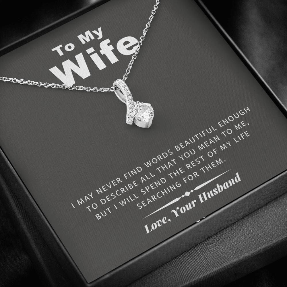 Spend The Rest Of My Life Searching For Them Alluring Beauty Necklace Gift For Wife