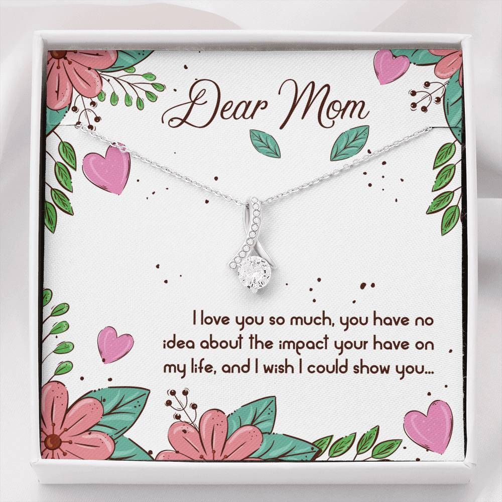 The Impact You Have On My Life Alluring Beauty Necklace Gifts For Mom