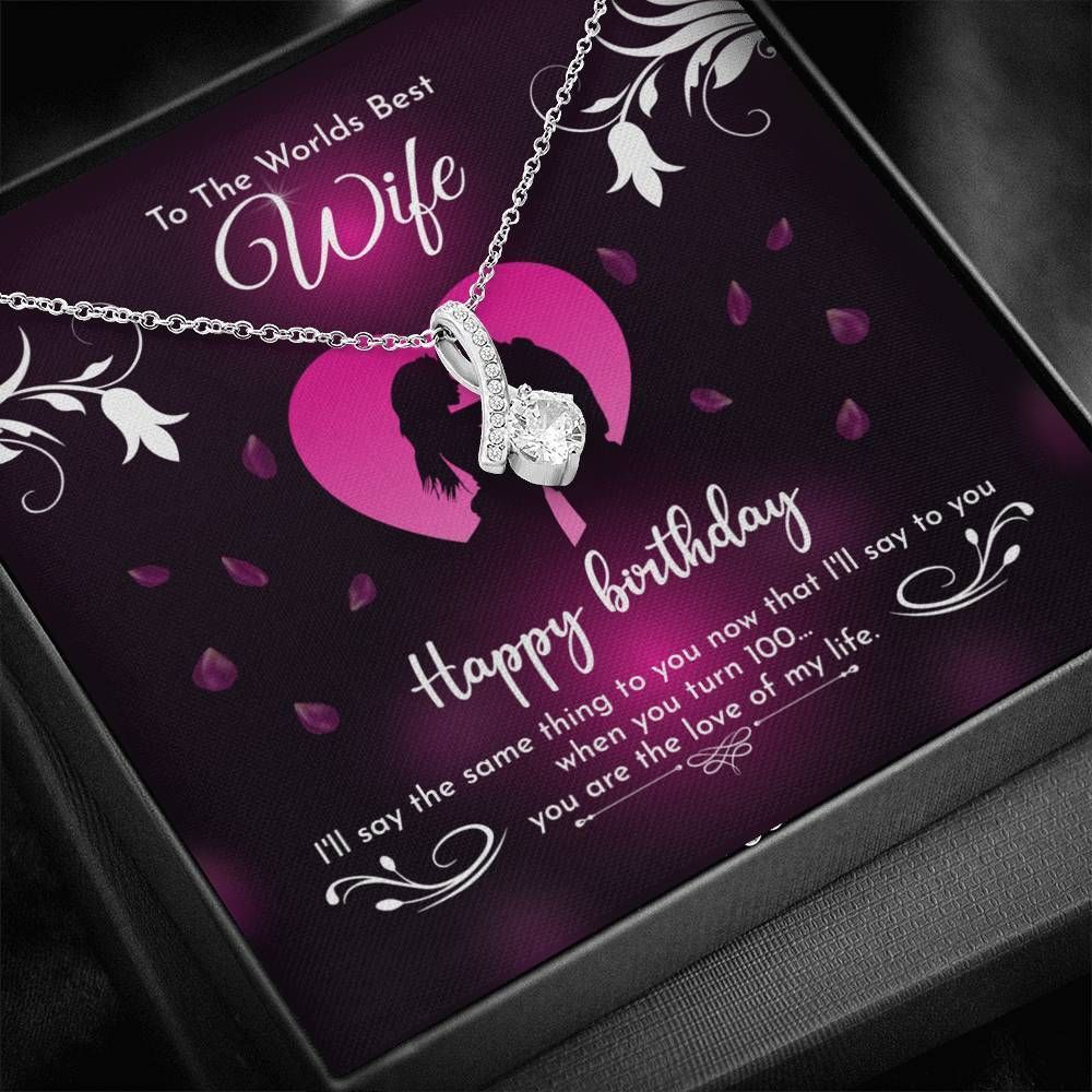 The Love Of My Life Birthday Alluring Beauty Necklace Gift For Wife