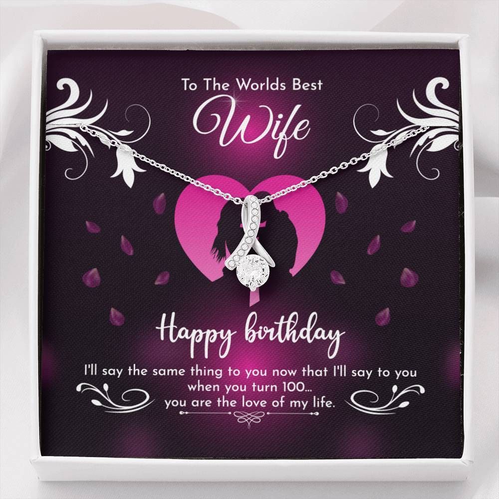The Love Of My Life Birthday Alluring Beauty Necklace  Gift For   Wife