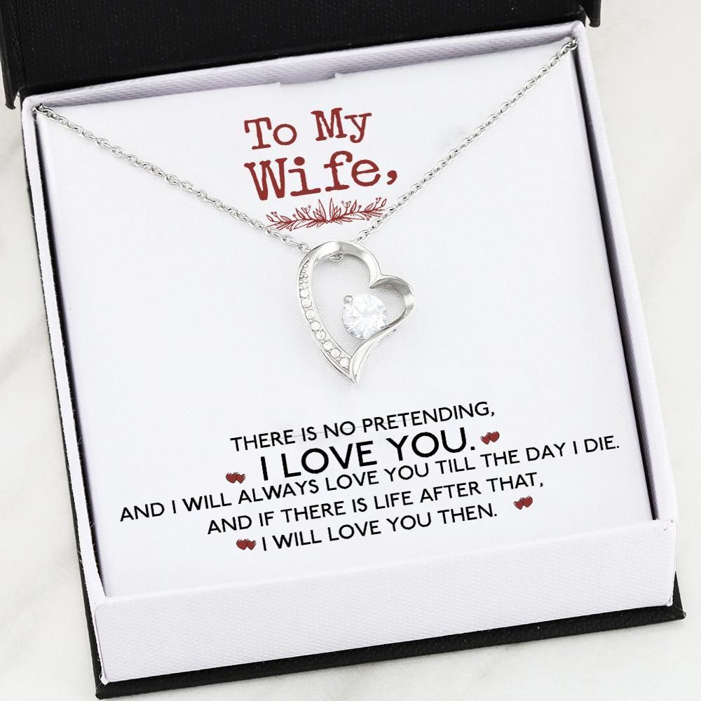 There Is No Pretending I Love You Gift For Wife Forever Love Necklace