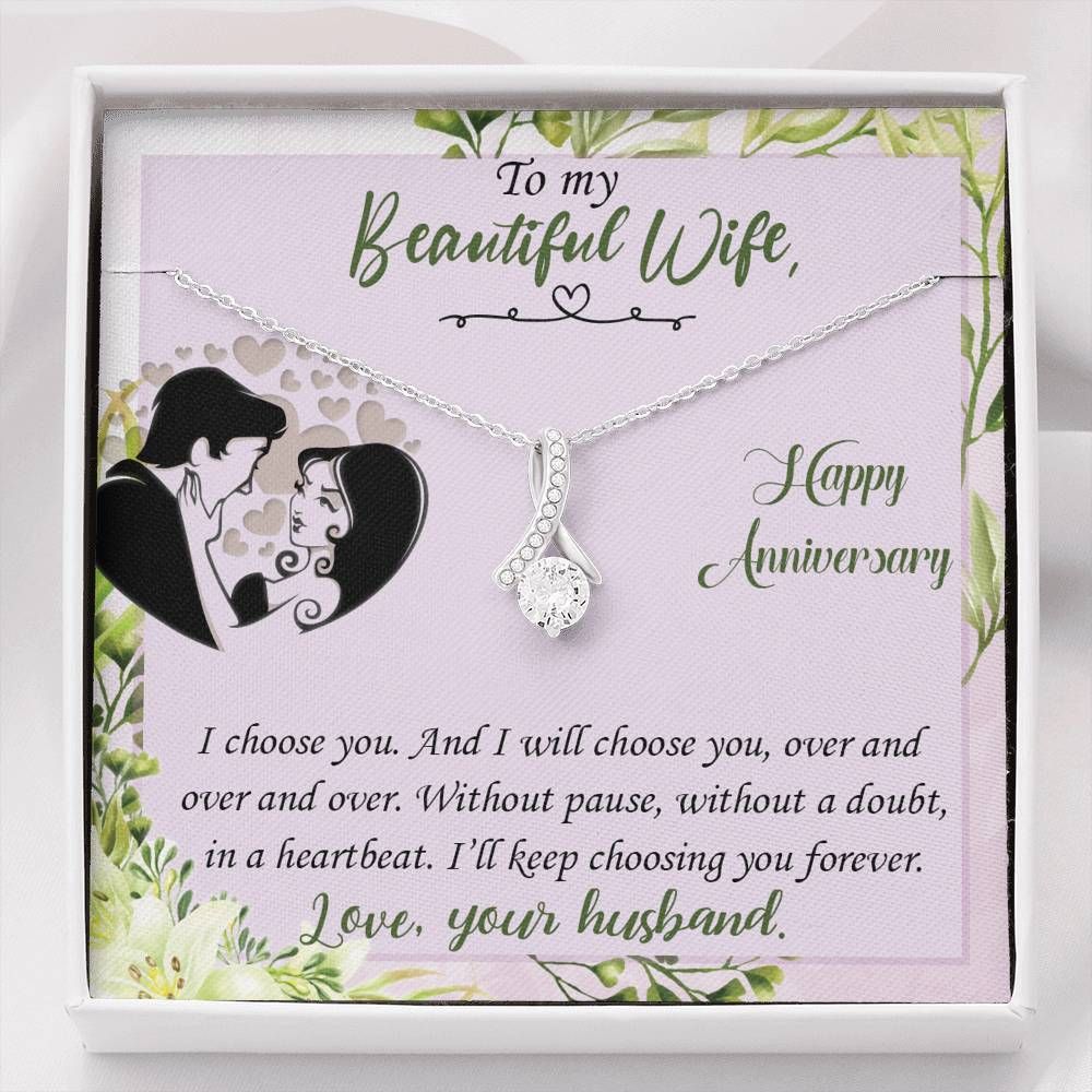 To My Beautiful Wife Happy Anniversary I Choose You Alluring Beauty Necklace