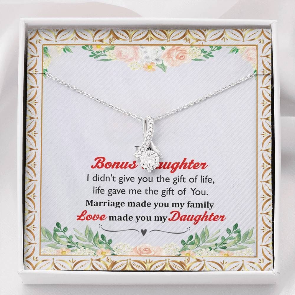 To My Bonus Daughter Life Gave Me The Gift Of You Alluring Beauty Necklace