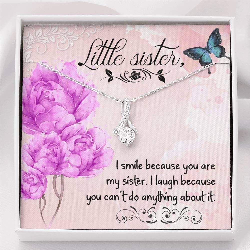 To My Little Sister I Smile Because You Alluring Beauty Necklace