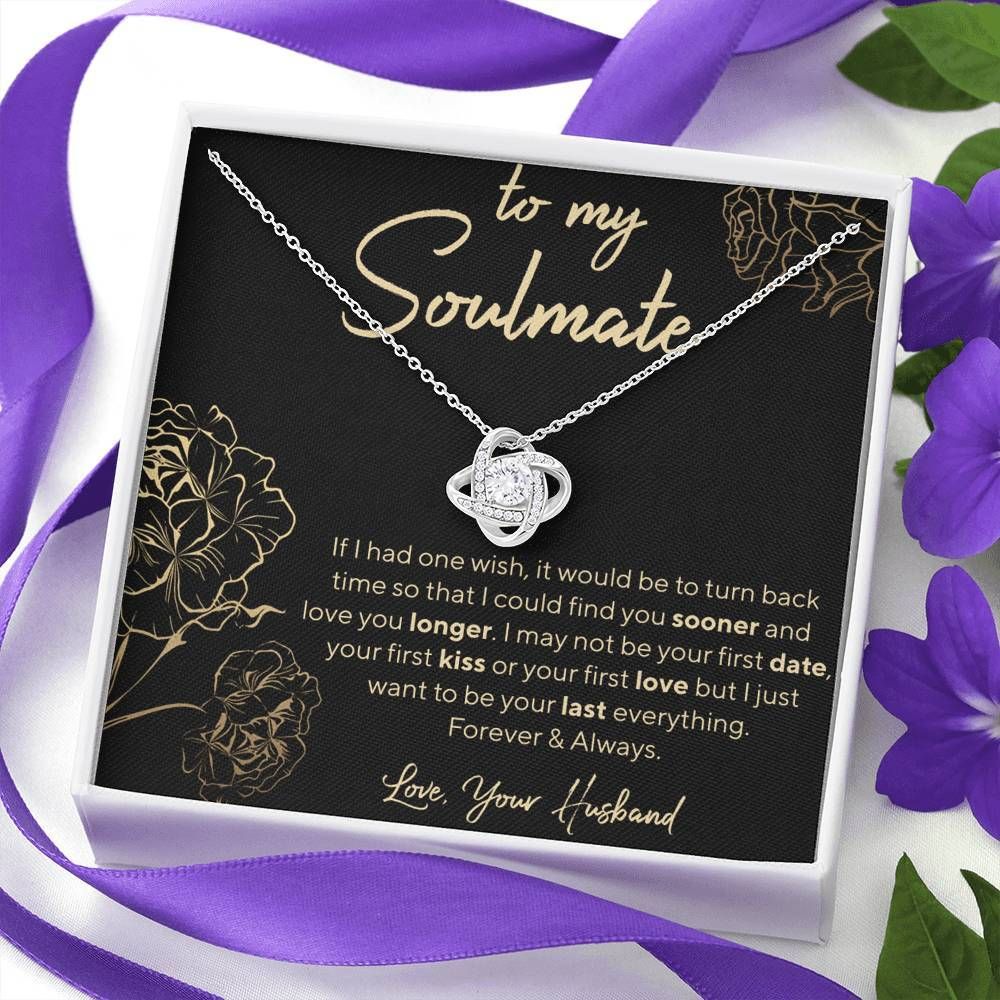 To My Soulmate Find You Sooner And Love You Longer Love Knot Necklace